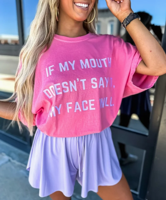 "If My Mouth Doesn't Say, My Face Will" Graphic Tee